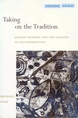 Assumere la tradizione: Jacques Derrida e i lasciti della decostruzione - Taking on the Tradition: Jacques Derrida and the Legacies of Deconstruction