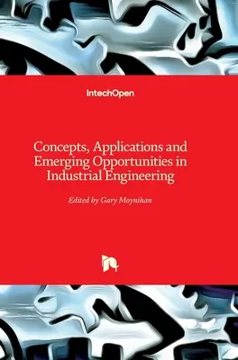 Concetti, applicazioni e opportunità emergenti nell'ingegneria industriale - Concepts, Applications and Emerging Opportunities in Industrial Engineering