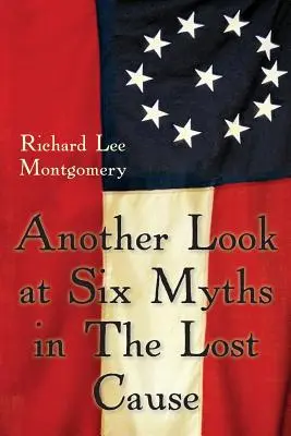 Un altro sguardo a sei miti sulla causa persa - Another Look at Six Myths in the Lost Cause