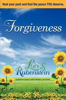 Il perdono: Guarisci il tuo passato e trova la pace che meriti - Forgiveness: Heal Your Past and Find the Peace You Deserve
