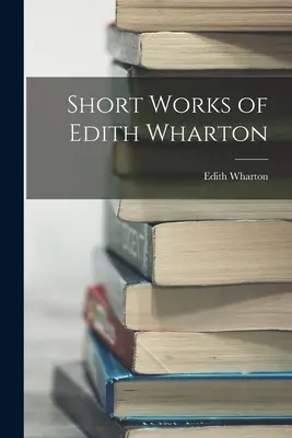 Opere brevi di Edith Wharton - Short Works of Edith Wharton