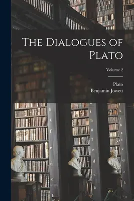 I dialoghi di Platone; Volume 2 - The Dialogues of Plato; Volume 2