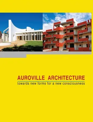 Architettura di Auroville: verso nuove forme per una nuova coscienza - Auroville Architecture: towards new forms for a new consciousness