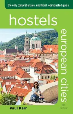 Ostelli Città europee: L'unica guida completa, non ufficiale e ricca di opinioni - Hostels European Cities: The Only Comprehensive, Unofficial, Opinionated Guide