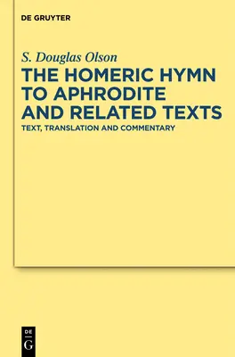L'inno omerico ad Afrodite e i testi correlati: Testo, traduzione e commento - The Homeric Hymn to Aphrodite and Related Texts: Text, Translation and Commentary