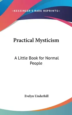 Mistica pratica: Un piccolo libro per persone normali - Practical Mysticism: A Little Book for Normal People