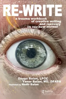 Riscrivere: Un libro di lavoro sul trauma per la scrittura creativa e il recupero nella nostra nuova normalità - Re-Write: A Trauma Workbook of Creative Writing and Recovery in Our New Normal