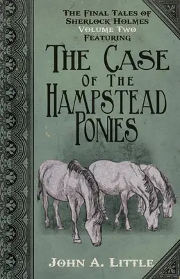 I racconti finali di Sherlock Holmes - Volume 2 - I pony di Hampstead - The Final Tales of Sherlock Holmes - Volume 2 - The Hampstead Ponies