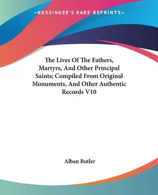 Le vite dei padri, dei martiri e degli altri santi principali; compilate da monumenti originali e da altri documenti autentici V10 - The Lives Of The Fathers, Martyrs, And Other Principal Saints; Compiled From Original Monuments, And Other Authentic Records V10