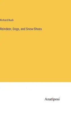 Renne, cani e racchette da neve - Reindeer, Dogs, and Snow-Shoes