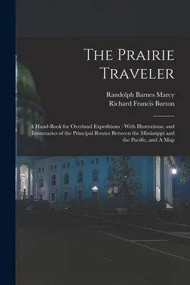 Il viaggiatore della prateria: Un manuale per le spedizioni via terra: Con illustrazioni e itinerari delle principali vie di comunicazione tra il Mississ - The Prairie Traveler: A Hand-book for Overland Expeditions: With Illustrations, and Intineraries of the Principal Routes Between the Mississ