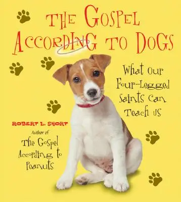 Il Vangelo secondo i cani: cosa possono insegnarci i nostri santi a quattro zampe - The Gospel According to Dogs: What Our Four-Legged Saints Can Teach Us