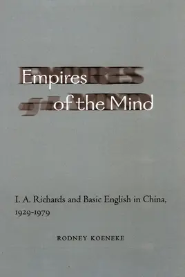 Imperi della mente: I. A. Richards e l'inglese di base in Cina, 1929-1979 - Empires of the Mind: I. A. Richards and Basic English in China, 1929-1979