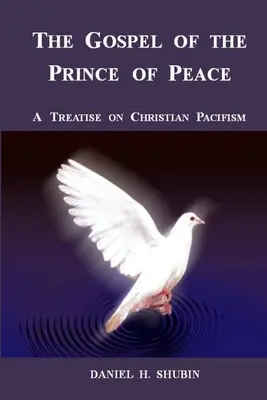 Il Vangelo del Principe della Pace, un trattato sul pacifismo cristiano - The Gospel of the Prince of Peace, A Treatise on Christian Pacifism