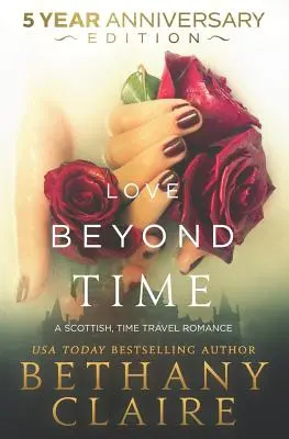 L'amore oltre il tempo - Edizione per il 5° anniversario: Un romanzo scozzese sui viaggi nel tempo - Love Beyond Time - 5 Year Anniversary Edition: A Scottish, Time Travel Romance