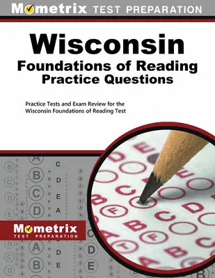 Wisconsin Foundations of Reading Practice Questions: Test pratici e ripasso dell'esame per il test Wisconsin Foundations of Reading - Wisconsin Foundations of Reading Practice Questions: Practice Tests and Exam Review for the Wisconsin Foundations of Reading Test
