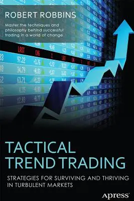 Trading tattico sulle tendenze: Strategie per sopravvivere e prosperare in mercati turbolenti - Tactical Trend Trading: Strategies for Surviving and Thriving in Turbulent Markets