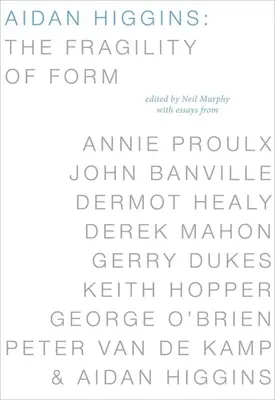 Aidan Higgins: La fragilità della forma - Aidan Higgins: The Fragility of Form