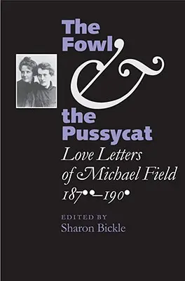 L'uccello e la micia: Lettere d'amore di Michael Field, 1876-1909 - The Fowl and the Pussycat: Love Letters of Michael Field, 1876-1909