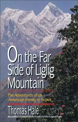 Sul lato opposto del monte Liglig: Avventure di una famiglia americana in Nepal - On the Far Side of Liglig Mountain: Adventures of an American Family in Nepal