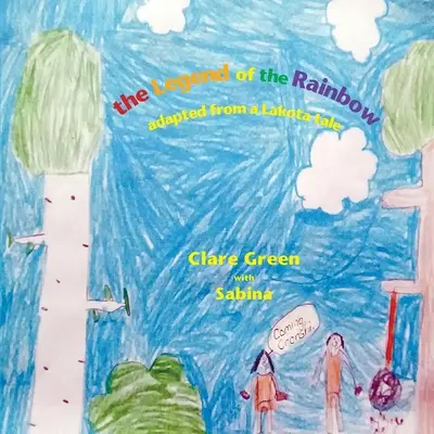 La leggenda dell'arcobaleno: adattato da un racconto Lakota - The Legend of the Rainbow: adapted from a Lakota tale