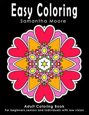 Facile da colorare: Libro da colorare per adulti per principianti, anziani e ipovedenti - Easy Coloring: Adult Coloring Book for beginners, seniors and individuals with low vision