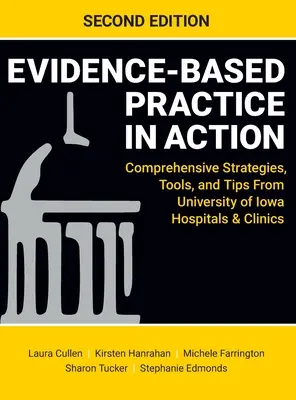 La pratica basata sull'evidenza in azione, seconda edizione: Strategie, strumenti e suggerimenti completi dagli ospedali e dalle cliniche dell'Università dell'Iowa - Evidence-Based Practice in Action, Second Edition: Comprehensive Strategies, Tools, and Tips From University of Iowa Hospitals & Clinics