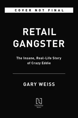 Gangster al dettaglio: La folle storia reale di Eddie il pazzo - Retail Gangster: The Insane, Real-Life Story of Crazy Eddie