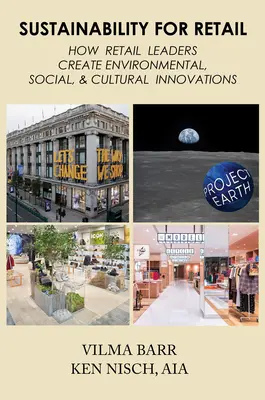 Sostenibilità per il commercio al dettaglio: Come i leader del retail creano innovazioni ambientali, sociali e culturali - Sustainability for Retail: How Retail Leaders Create Environmental, Social, & Cultural Innovations