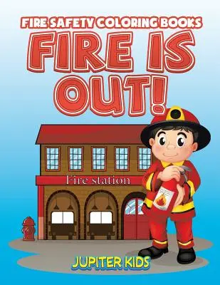 Il fuoco è fuori! Libri da colorare sulla sicurezza antincendio - Fire Is Out!: Fire Safety Coloring Books