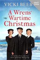 Il Natale di guerra degli scriccioli - Una saga di guerra festosa e romantica - Wrens' Wartime Christmas - A festive and romantic wartime saga