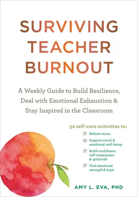 Sopravvivere al burnout degli insegnanti: Una guida settimanale per costruire la resilienza, affrontare l'esaurimento emotivo e rimanere ispirati in classe - Surviving Teacher Burnout: A Weekly Guide to Build Resilience, Deal with Emotional Exhaustion, and Stay Inspired in the Classroom