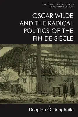 Oscar Wilde e la politica radicale della Fin de Sicle - Oscar Wilde and the Radical Politics of the Fin de Sicle