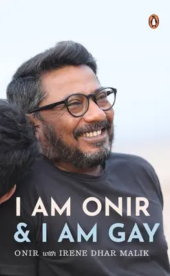 Io sono Onir e sono gay: un libro di memorie - I Am Onir and I Am Gay: A Memoir