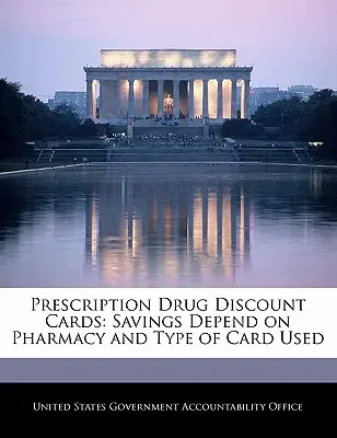 Carte di sconto sui farmaci con prescrizione: I risparmi dipendono dalla farmacia e dal tipo di carta utilizzata - Prescription Drug Discount Cards: Savings Depend on Pharmacy and Type of Card Used