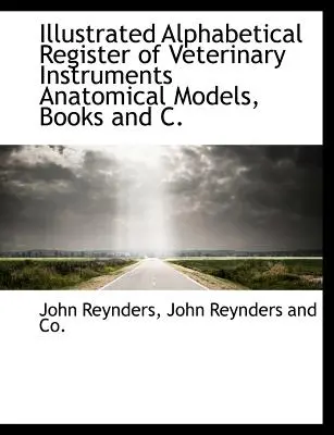 Registro alfabetico illustrato degli strumenti veterinari, dei modelli anatomici, dei libri e delle pubblicazioni. - Illustrated Alphabetical Register of Veterinary Instruments Anatomical Models, Books and C.