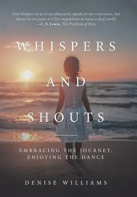 Sussurri e grida: Abbracciare il viaggio, godersi la danza - Whispers and Shouts: Embracing the Journey, Enjoying the Dance