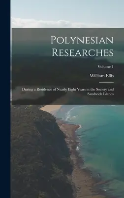 Ricerche sulla Polinesia: Durante una residenza di quasi otto anni nelle Isole della Società e Sandwich; Volume 1 - Polynesian Researches: During a Residence of Nearly Eight Years in the Society and Sandwich Islands; Volume 1