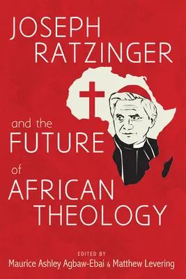 Joseph Ratzinger e il futuro della teologia africana - Joseph Ratzinger and the Future of African Theology