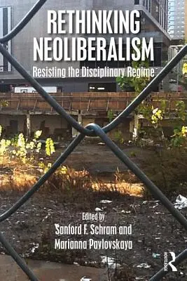 Ripensare il neoliberismo: Resistere al regime disciplinare - Rethinking Neoliberalism: Resisting the Disciplinary Regime