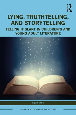 Mentire, dire la verità e raccontare storie nella letteratura per bambini e giovani adulti: Raccontare in modo obliquo - Lying, Truthtelling, and Storytelling in Children's and Young Adult Literature: Telling It Slant