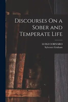 Discorsi su una vita sobria e temperata - Discourses On a Sober and Temperate Life