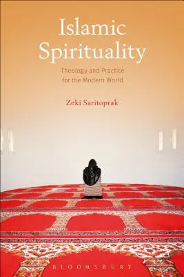 Spiritualità islamica: Teologia e pratica per il mondo moderno - Islamic Spirituality: Theology and Practice for the Modern World