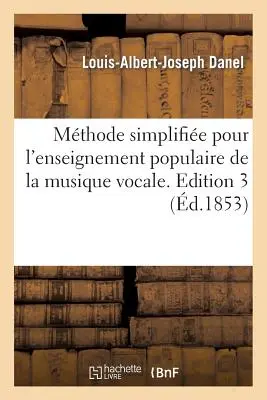 Metodo semplificato per l'insegnamento popolare della musica vocale. Edizione 3 - Mthode Simplifie Pour l'Enseignement Populaire de la Musique Vocale. Edition 3