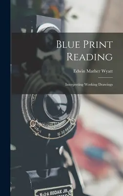 Lettura della stampa blu: Interpretare i disegni di lavoro - Blue Print Reading: Interpreting Working Drawings