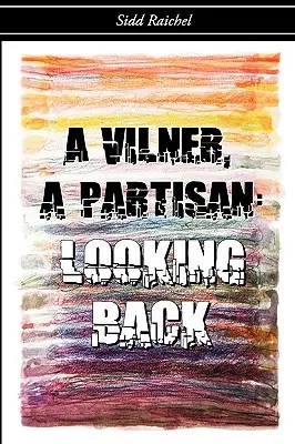 Un Vilner, un partigiano: Guardando al passato - A Vilner, a Partisan: Looking Back