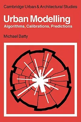 Modellazione urbana: Algoritmi, calibrazioni, previsioni - Urban Modelling: Algorithms, Calibrations, Predictions