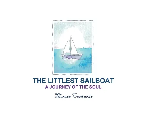 Il più piccolo veliero: Un viaggio dell'anima - The Littlest Sailboat: A Journey of the Soul