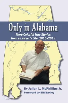 Solo in Alabama: Altre colorate storie vere dalla vita di un avvocato, 2016-2019 - Only in Alabama: More Colorful True Stories from a Lawyer's Life, 2016-2019