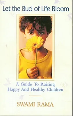 Lascia che il germoglio della vita fiorisca: Guida per crescere bambini sani e felici - Let the Bud of Life Bloom: A Guide to Raising Happy and Healthy Children